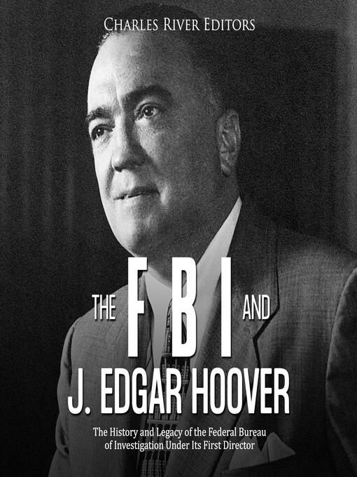 Title details for The FBI and J. Edgar Hoover by Charles River Editors - Wait list